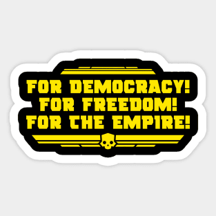 for democracy for freedom for the empire helldivers Sticker